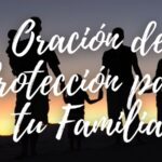 Oración Para Proteger a la Familia de Todo Mal